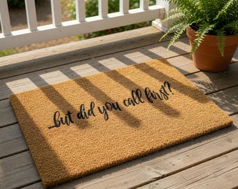 Funny Doormat, But Did You Call First Welcome Mat, Housewarming Gift, New Home Gift, Front Door Mat, Closing Wedding, Doormats