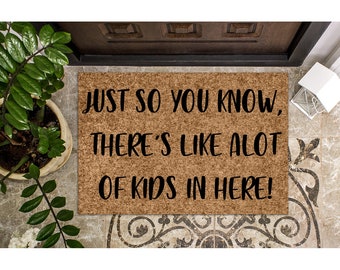 Doormat Just so you know there's like alot of kids in here!  Funny Doormat Cute Welcome Mat Wife Gift for Her Big Family Mom Life 1097**