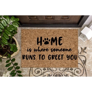 Doormat Home is Where someone runs to greet you | Funny Doormat | Welcome Mat | Dog Door Mat | Funny Gift | Cute Doormat | Dog Mom 1308**