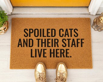 Spoiled Cats and Their Staff Live Here - Funny Welcome Doormat - Etsy