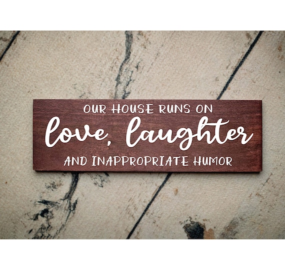 Funny Home Decor Sign Our House Runs On Love Laughter - Inappropriate Humor 7025