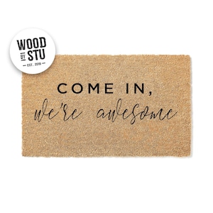 Doormat Come In We&#39;re Awesome Cute Door Mat Funny Doormat Welcome Mat Funny Gift New Home Gift Closing Gift Housewarming Gift 1072**