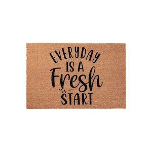 Everyday Is A Fresh Start Doormat, Welcome Mat, Housewarming Gift