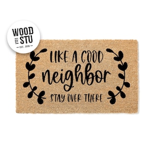 Doormat Like a Good Neighbor Stay Over There - Funny Go Away Doormat - Welcome Mat - Funny Door Mat Funny Gift Housewarming Gift 1688**
