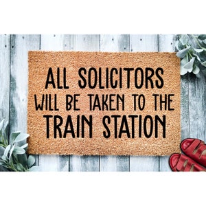 Doormat All Solicitors Will Be Taken to the Train Station | Funny Doormat | Go Away Funny Doormat Welcome Mat Funny No Soliciting 1862**