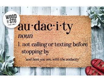 Doormat The Audacity | Did you Call or text first | Funny | Go Away Welcome Mat Funny Door Mat Funny Gift Home Doormat Closing Gift 1680**