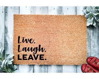 Doormat Live Laugh Leave Doormat | Funny Go Away Welcome Mat | Funny Door Mat Gift | Cute Doormat | New Homeowner Housewarming Gift 1666**