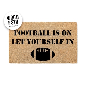 Football Is On Let Yourself In – Funny Doormat • 100% Coconut Coir Welcome Mat & Sports Door Mat • Comes in 7 Sizes 4105stk