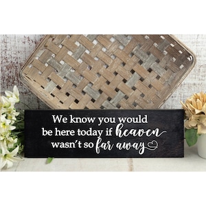 We Know You Would Be Here Today If Heaven Wasn&#39;t So Far Away Memorial Board - Memory Table Rustic Wedding Sign Decor Remembrance Gift 7385**