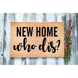 Doormat New Home Who Dis Funny Doormat Cute Welcome Mat Door mat Funny Gift for Her New Home Closing Gift Housewarming Gift Realtor 1096**