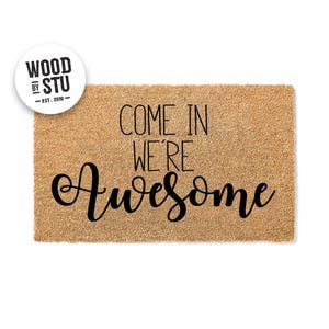 Doormat Come In We&#39;re Awesome - Funny Doormat - Welcome Mat - Funny Door Mat - Funny Gift - Home Doormat  Housewarming  Closing Gift 1733**