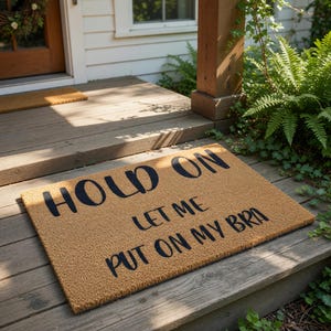 Funny Doormat, Hold On Let Me Put On My Bra Welcome Mat, Housewarming Gift, New Home Gift, Front Door Mat, Funny For Her