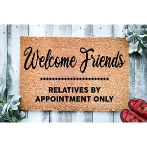 Doormat Welcome Friends Relatives by Appointment Only | Funny Go Away Doormat | Welcome Mat | Funny Door Mat | Funny Gift Home Gift 1858**