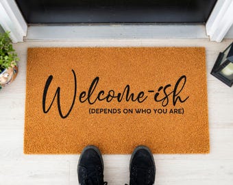 Welcome-ish Doormat - Funny Sarcastic Front Porch Decor