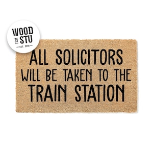 Doormat All Solicitors Will Be Taken to the Train Station - Funny Doormat - Go Away Funny Doormat Welcome Mat Funny No Soliciting 1862**