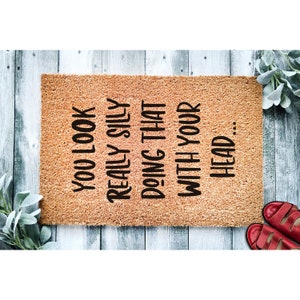 Doormat You Look Really Silly Doing That With Your Head Funny Doormat Welcome Mat Funny Door Mat | Funny Gift | Cute Home Doormat 1433**