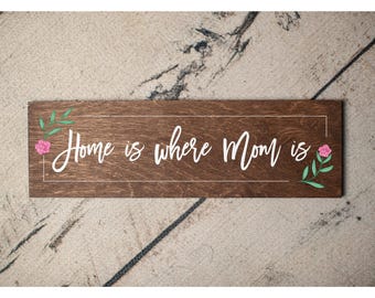 Home is Where Mom Is Wood Sign - Rustic Mother's Day Decor 7300
