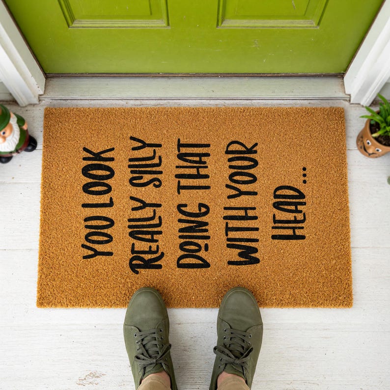 You Look Really Silly Doing That Without Your Head Doormat 1433