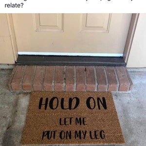 Doormat Hold On Let me put on my leg Funny Doormat for Amputee Welcome Mat Cute Doormat Gift for Amputee 1099 image 2