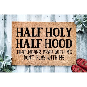 Doormat Half Holy Half Hood | Pray With Me Don't Play With Me | Funny Doormat | Go Away Mat | Funny Door Mat Gift | Home Doormat 1954**