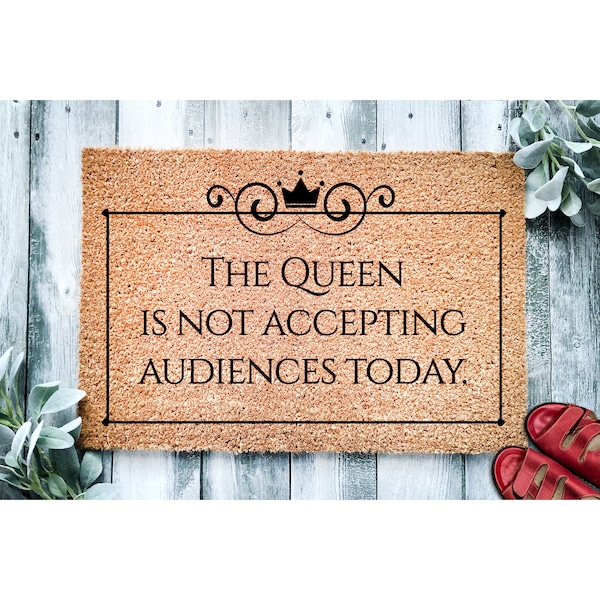 Doormat The Queen is Not Accepting Audiences Today Door Mat Funny Doormat Go Away Door Mat No Solicitations Home Doormat Cute Doormat 1663**