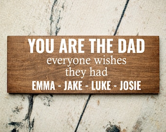 You Are The Dad Everyone Wishes They Had | Fathers Day Gift | Gift for Dad | Sign for Dad | Personalized Fathers Day Gift | Dad Gift Ideas