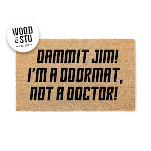 Doormat Dammit Jim I&#39;m a Doormat Not a Doctor - Funny Doormat - Sci Fi Funny Movie Doormat - Welcome Mat - Funny Door Mat Funny Gift 1806**