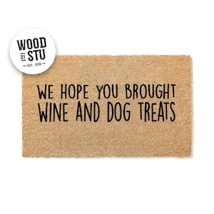 Doormat Hope You Brought Wine & Dog Treats Door Mat Housewarming Gift Closing Gift Welcome mat Coir Front Door Decor Cute Doormat 1031**