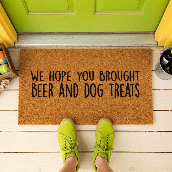 We Hope You Brought Beer And Dog Treats Doormat - Housewarming Gift - Dog Owner Welcome Mat