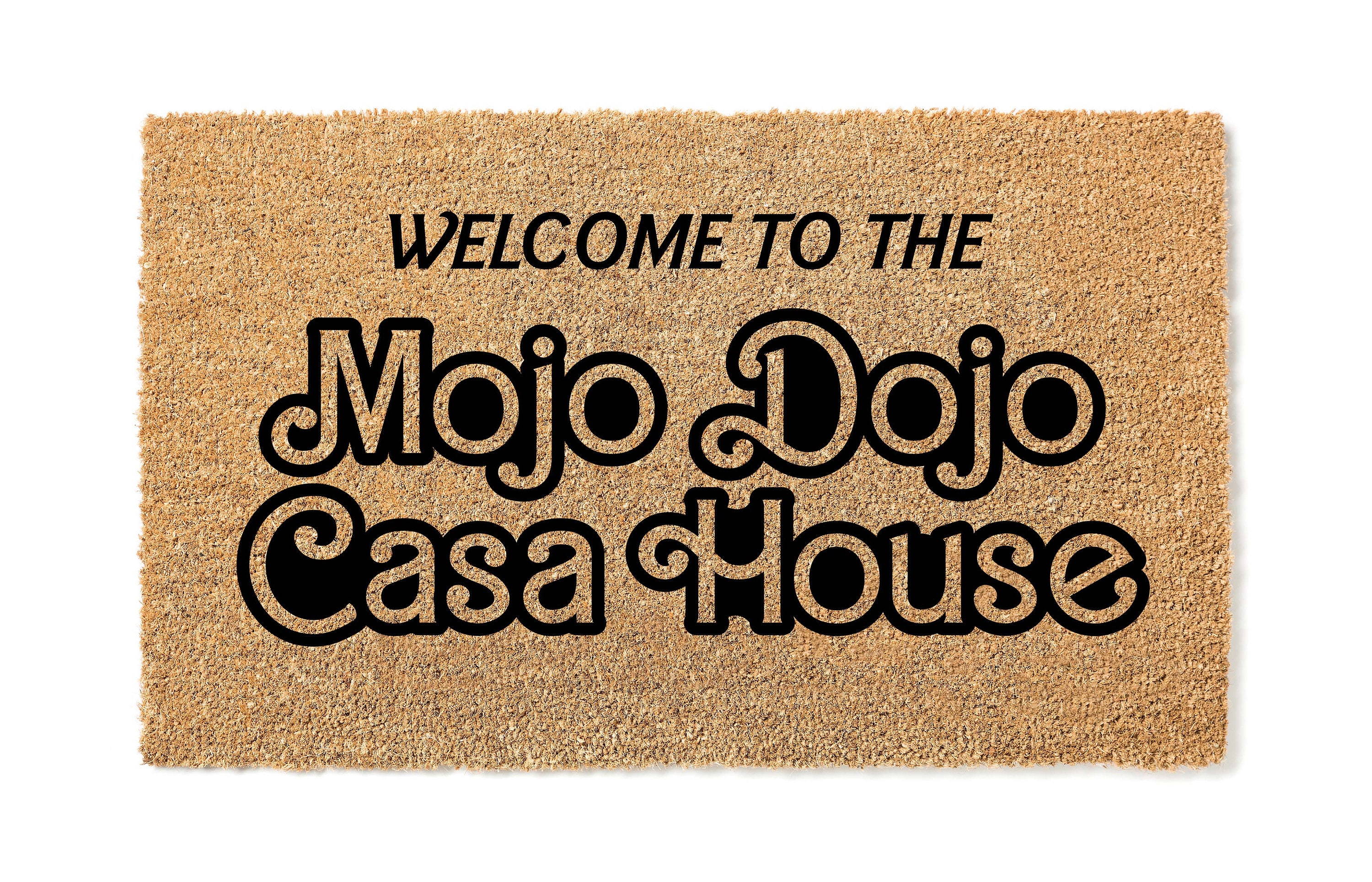 Welcome to The Mojo Dojo Casa House Doormat