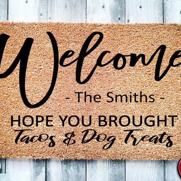 Hope You Brought Tacos & Dog Treats Personalized Door Mat |  Housewarming Gift | Custom Doormat Closing Gift | Welcome Doormat | Front Door