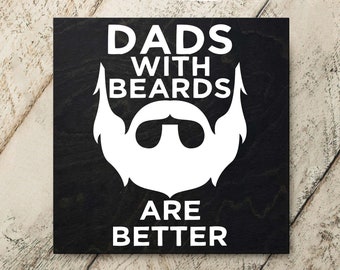 Dads With Beards Are Better | Wood Sign Fathers Day Gift | Dad Sign | Best Gift for Dad | Family Sign Gift Idea | Best Fathers Day Gift