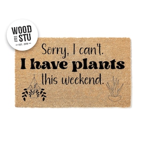 Doormat Sorry I Can&#39;t I Have Plants This Weekend Doormat Funny Welcome Mat Houseplant Door Mat Plant Lover Funny Doormat Plant Gift 1890**