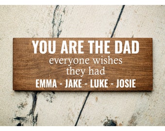 You Are The Dad Everyone Wishes They Had | Fathers Day Gift | Gift for Dad | Sign for Dad | Personalized Fathers Day Gift | Dad Gift Ideas