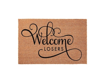 Funny Welcome Mat, Welcome LOSERS Doormat, Sarcastic Front Door Mat, Housewarming Gift, New Home Decor, Funny Door Coir Rug
