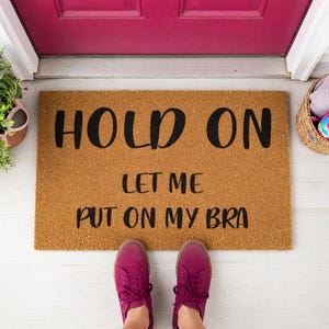 Funny Hold On Let Me Put On My Bra Doormat - Humorous Entryway Decor