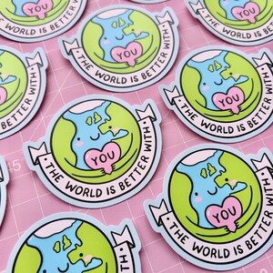 De wereld is beter met jou: waterdichte vinylsticker - positiviteit - geestelijke gezondheid - kawaii - materie - pastel afbeelding 3