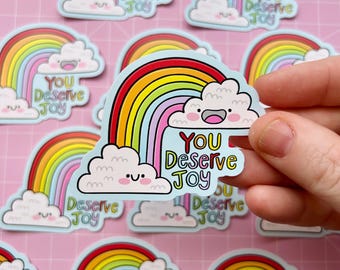 You Deserve Joy : Waterproof Vinyl Sticker - Decal - Rainbow - Positivity - Mental Health - Pride