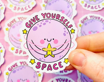 Give Yourself Space - Waterproof Vinyl Sticker - Positivity - Kawaii - Planet - Decal - Journal - Planner - Mental Health