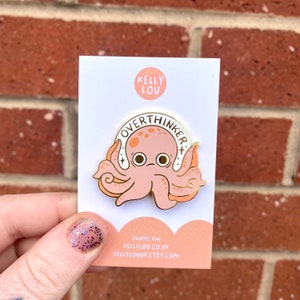 Overthinking Octopus Enamel Pin - Sea Creature - Animal Pins - Cute - Positivity - Mental Health - Lapel Pin - Kellylou - Overthinker - Octo