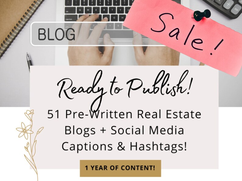 May include: A computer keyboard with a hand typing on it. A pink sticky note with the word "Sale!" is on the keyboard. The text "Ready to Publish!" is on a white background with the text "51 Pre-Written Real Estate Blogs + Social Media Captions & Hashtags!" below it. The text "1 YEAR OF CONTENT!" is in a gold box at the bottom of the image.