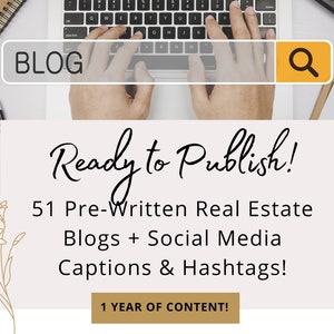 May include: A computer screen displaying a search bar with the word "BLOG" and a magnifying glass icon. The text "Ready to Publish!" is displayed below the search bar, followed by "51 Pre-Written Real Estate Blogs + Social Media Captions & Hashtags!" and "1 YEAR OF CONTENT!"