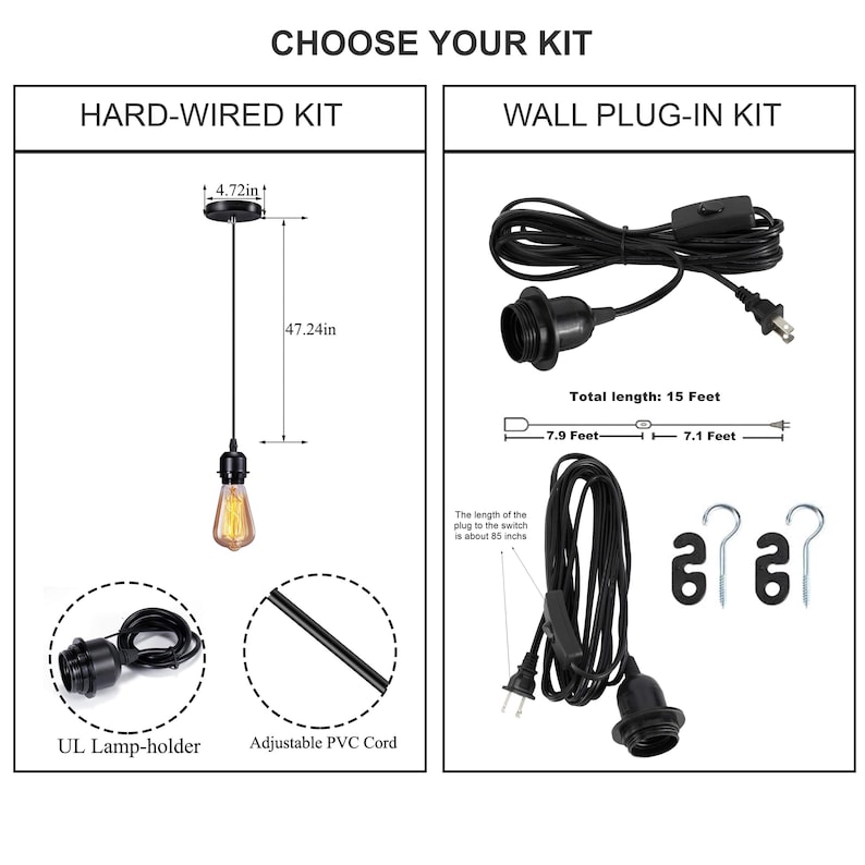 May include: Image showing two lighting kit options: a hard-wired kit and a wall plug-in kit. The hard-wired kit includes a black lamp holder, adjustable PVC cord, and a lightbulb. The wall plug-in kit has a 15-foot cord, a switch, and two hooks.