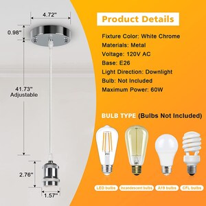 May include: White chrome pendant light fixture with a 4.72-inch diameter canopy and a 41.73-inch adjustable cord. The fixture has an E26 base and can accommodate up to a 60W bulb. The image shows different bulb types, including LED, incandescent, A19, and CFL.