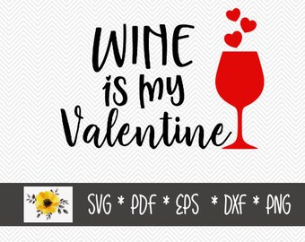 Wine is my Valenting SVG | Wine lover | Wine Valentine | Silhouette Cut File | Cricut Cut File | .svg | .dxf | .png | .eps | .pdf