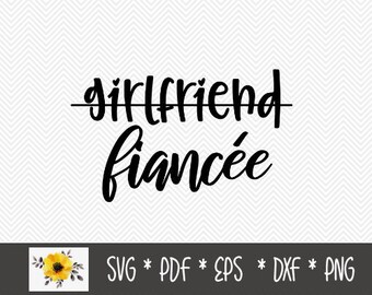 Fiancee SVG | Newly Engaged | Fiancee Upgrade | Silhouette Cut File | Cricut Cut File | .svg | .dxf | .png | .eps | .pdf