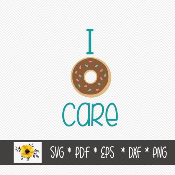 I donut care | SVG | Funny SVG | Silhouette Cut File | Cricut Cut File | .svg | .dxf | .png | .eps | .pdf