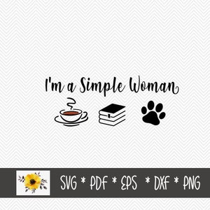 Je suis une femme simple SVG | SVG drôle | Silhouette coupe fichier | Cricut coupe fichier | .svg | .dxf | .png | .eps | .pdf