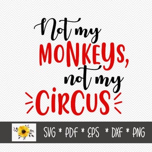 Niet mijn monkeys, niet mijn circus | SVG | Grappige SVG | Silhouet snijden bestand | Cricut gesneden bestand | .svg | DXF | .png | .eps | .pdf