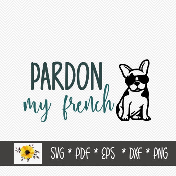 Download Pardon My French Svg French Bulldog Frenchie Silhouette Etsy